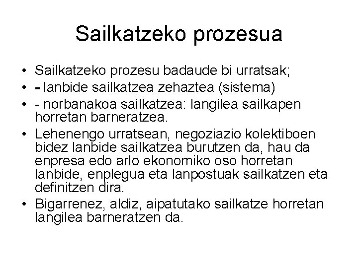 Sailkatzeko prozesua • Sailkatzeko prozesu badaude bi urratsak; • - lanbide sailkatzea zehaztea (sistema)