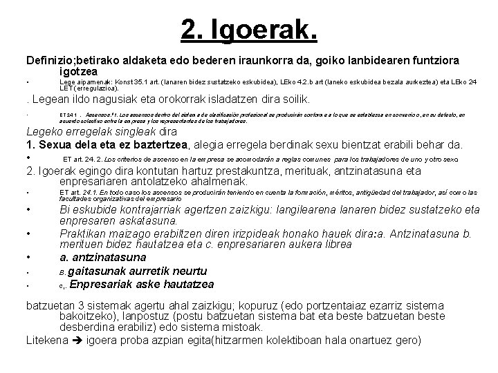 2. Igoerak. Definizio; betirako aldaketa edo bederen iraunkorra da, goiko lanbidearen funtziora igotzea •