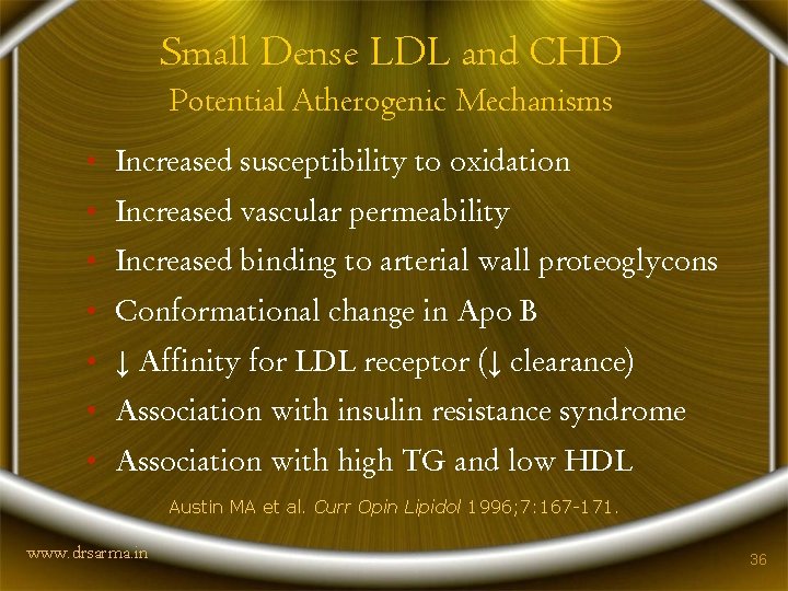 Small Dense LDL and CHD Potential Atherogenic Mechanisms • Increased susceptibility to oxidation •