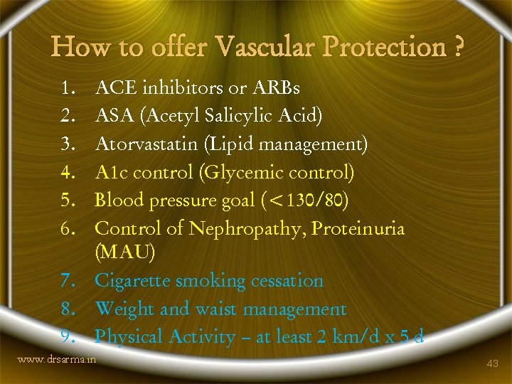 How to offer Vascular Protection ? 1. 2. 3. 4. 5. 6. ACE inhibitors