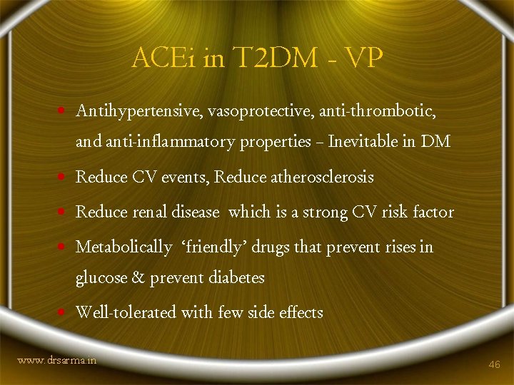 ACEi in T 2 DM - VP • Antihypertensive, vasoprotective, anti-thrombotic, and anti-inflammatory properties