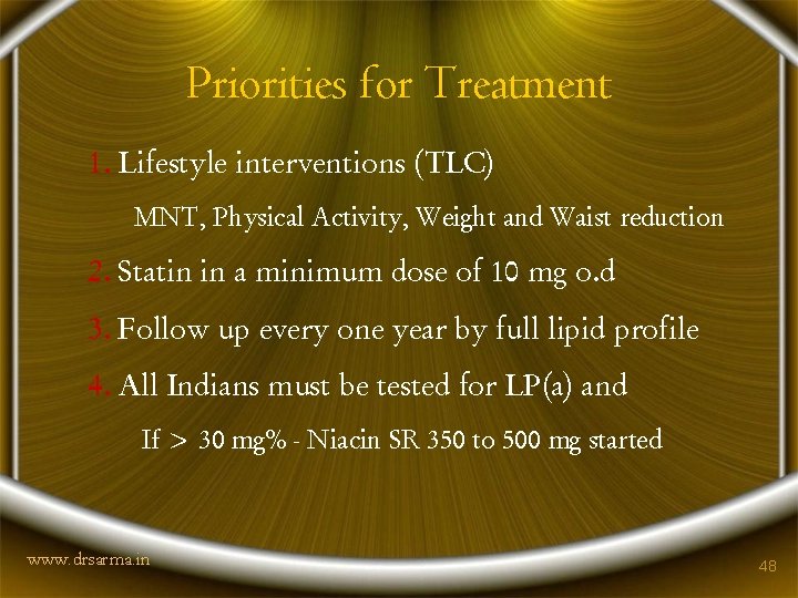 Priorities for Treatment 1. Lifestyle interventions (TLC) MNT, Physical Activity, Weight and Waist reduction