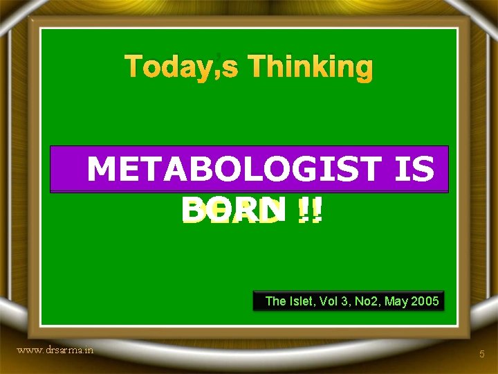 Today’s Thinking METABOLOGIST IS DIABETOLOGIST IS BORN DEAD !! The Islet, Vol 3, No
