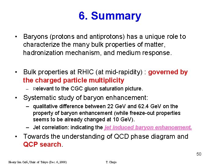 6. Summary • Baryons (protons and antiprotons) has a unique role to characterize the