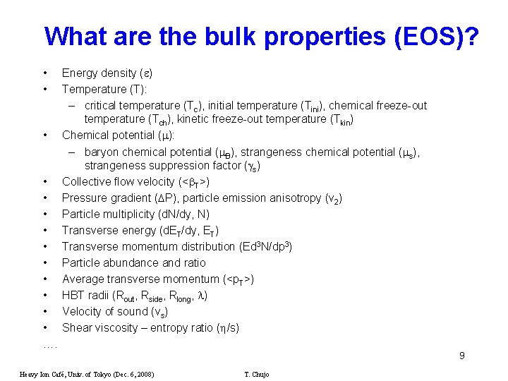 What are the bulk properties (EOS)? • • • • …. Energy density (e)