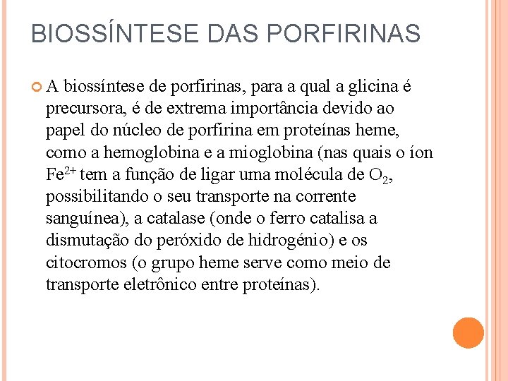 BIOSSÍNTESE DAS PORFIRINAS A biossíntese de porfirinas, para a qual a glicina é precursora,