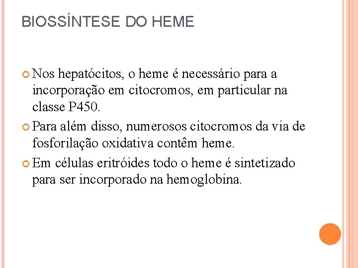 BIOSSÍNTESE DO HEME Nos hepatócitos, o heme é necessário para a incorporação em citocromos,