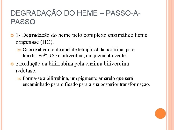 DEGRADAÇÃO DO HEME – PASSO-APASSO 1 - Degradação do heme pelo complexo enzimático heme