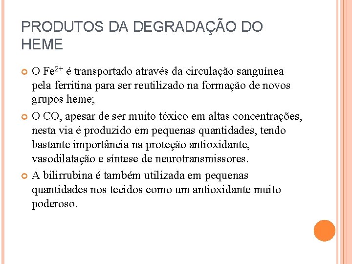 PRODUTOS DA DEGRADAÇÃO DO HEME O Fe 2+ é transportado através da circulação sanguínea