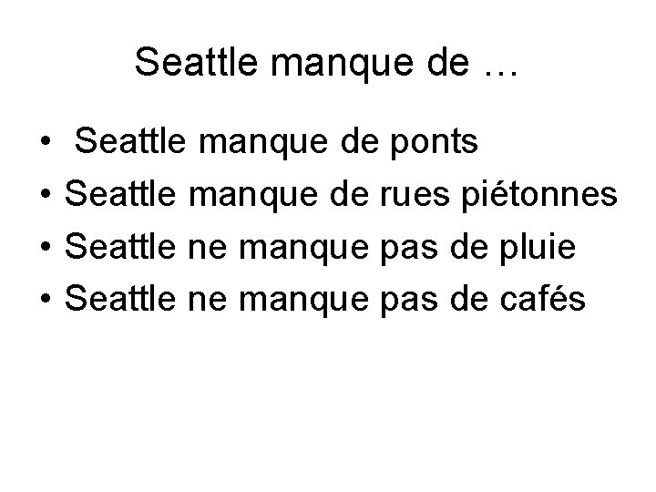 Seattle manque de … • • Seattle manque de ponts Seattle manque de rues