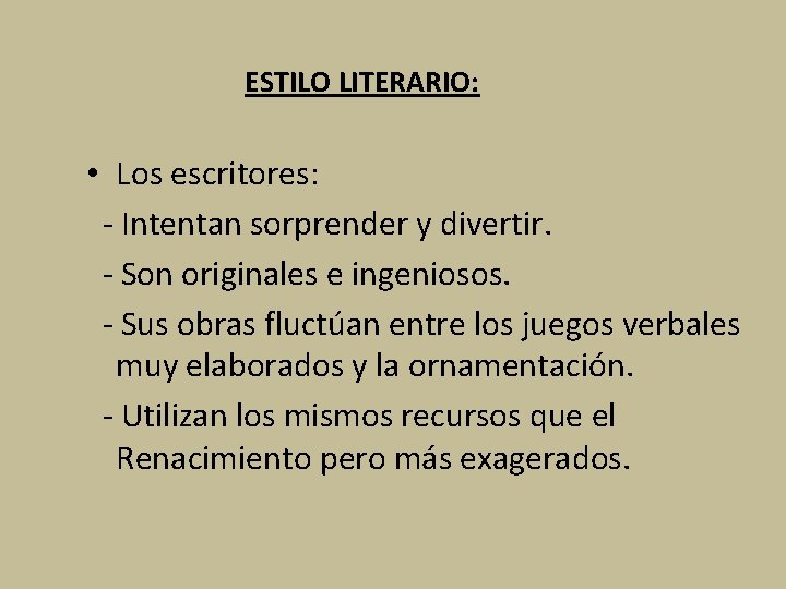 ESTILO LITERARIO: • Los escritores: - Intentan sorprender y divertir. - Son originales e