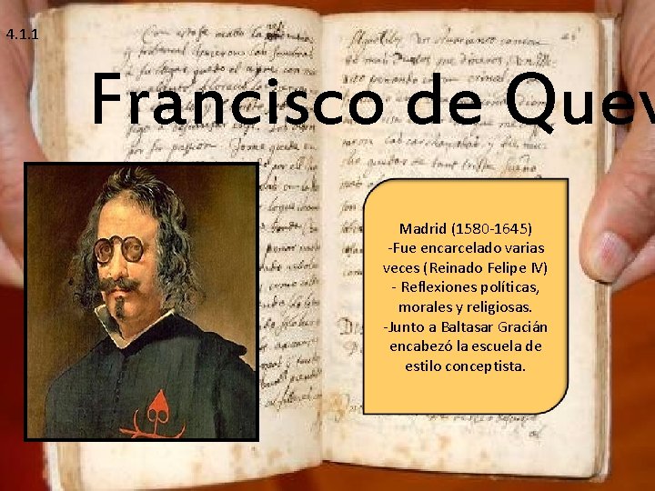 4. 1. 1 Francisco de Quev Madrid (1580 -1645) -Fue encarcelado varias veces (Reinado