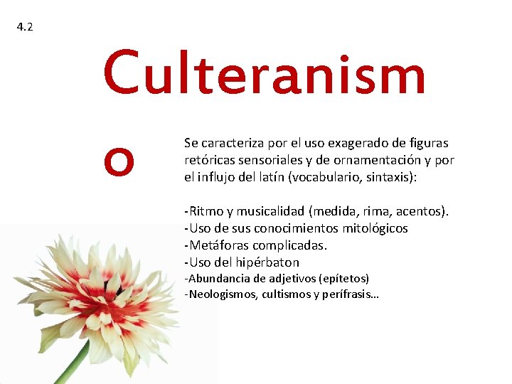 4. 2 Culteranism o Se caracteriza por el uso exagerado de figuras retóricas sensoriales