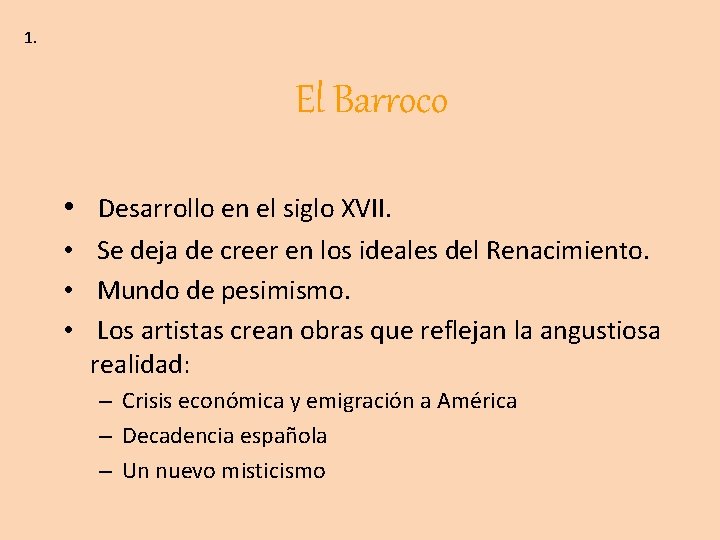 1. El Barroco • Desarrollo en el siglo XVII. • Se deja de creer