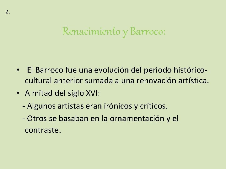 2. Renacimiento y Barroco: • El Barroco fue una evolución del periodo históricocultural anterior
