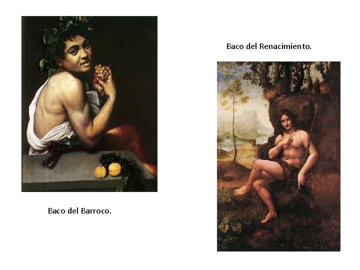 Baco del Renacimiento. Baco del Barroco. 