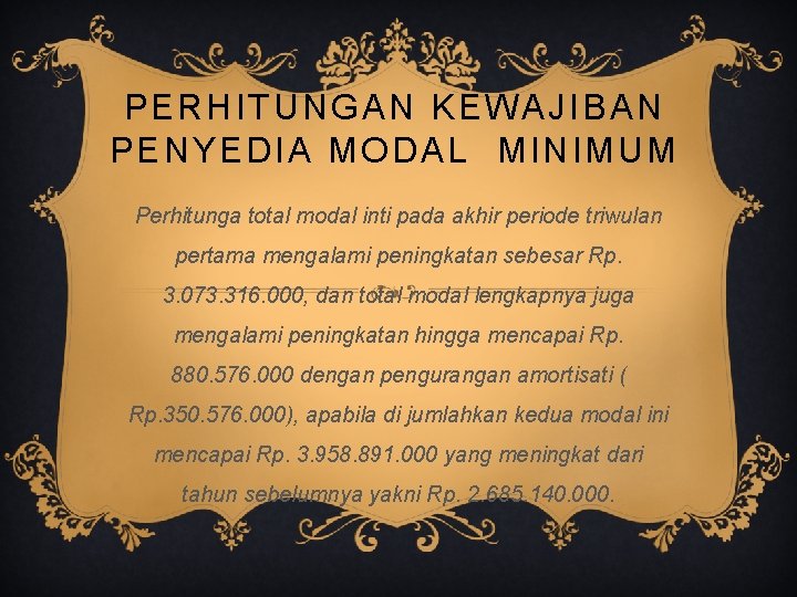 PERHITUNGAN KEWAJIBAN PENYEDIA MODAL MINIMUM Perhitunga total modal inti pada akhir periode triwulan pertama