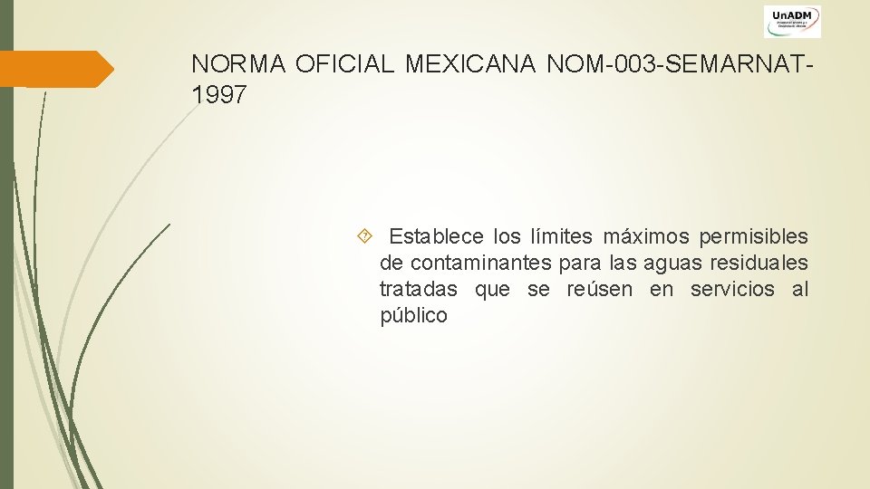 NORMA OFICIAL MEXICANA NOM-003 -SEMARNAT 1997 Establece los límites máximos permisibles de contaminantes para