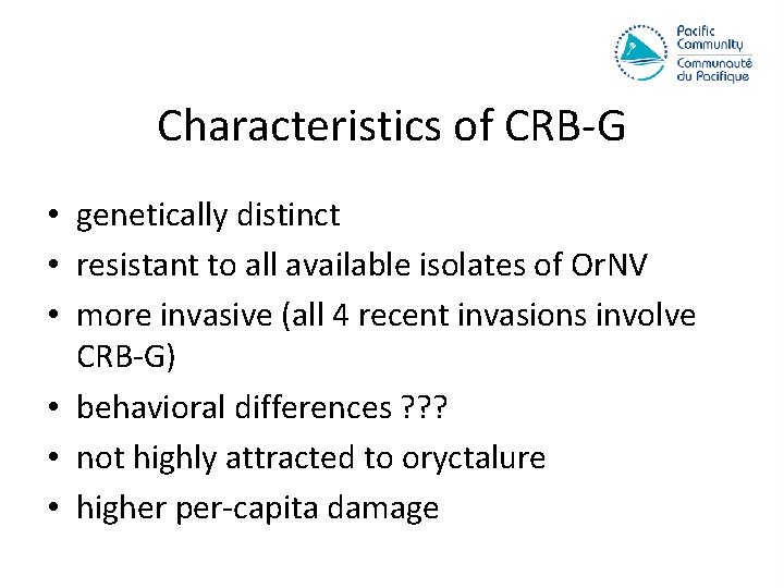 Characteristics of CRB-G • genetically distinct • resistant to all available isolates of Or.