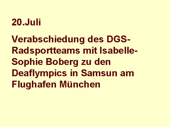 20. Juli Verabschiedung des DGSRadsportteams mit Isabelle. Sophie Boberg zu den Deaflympics in Samsun