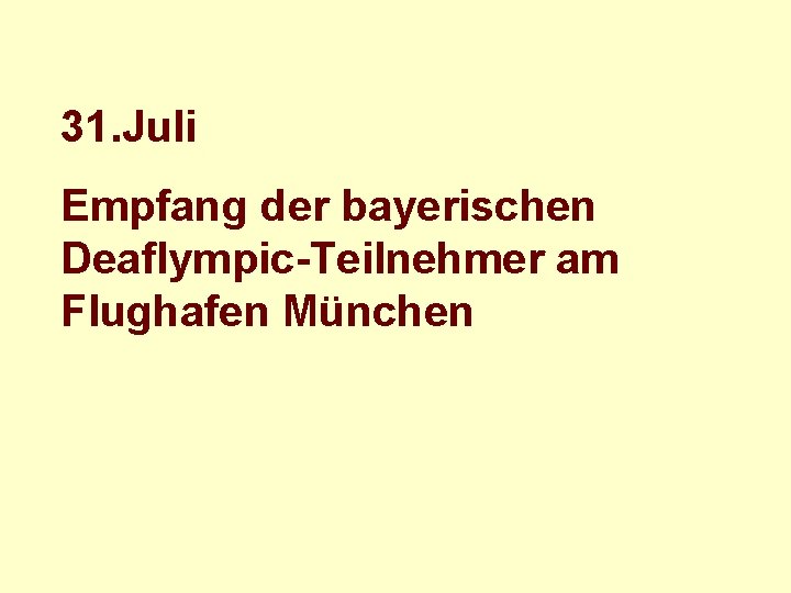 31. Juli Empfang der bayerischen Deaflympic-Teilnehmer am Flughafen München 