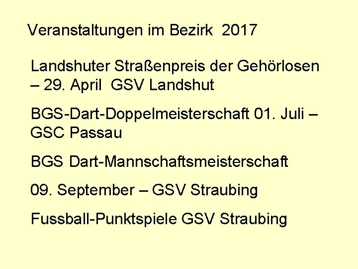 Veranstaltungen im Bezirk 2017 Landshuter Straßenpreis der Gehörlosen – 29. April GSV Landshut BGS-Dart-Doppelmeisterschaft