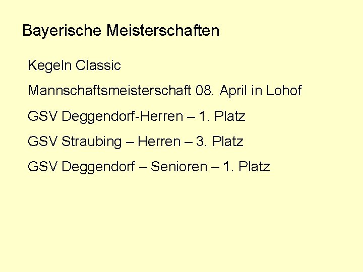 Bayerische Meisterschaften Kegeln Classic Mannschaftsmeisterschaft 08. April in Lohof GSV Deggendorf-Herren – 1. Platz