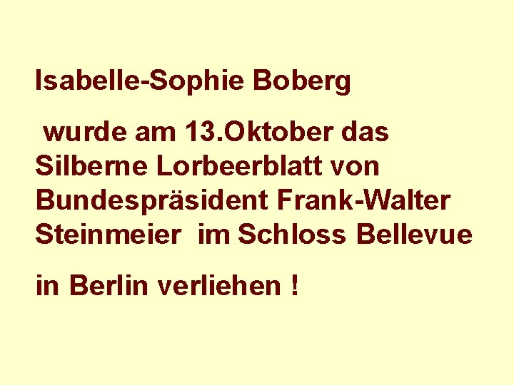 Isabelle-Sophie Boberg wurde am 13. Oktober das Silberne Lorbeerblatt von Bundespräsident Frank-Walter Steinmeier im