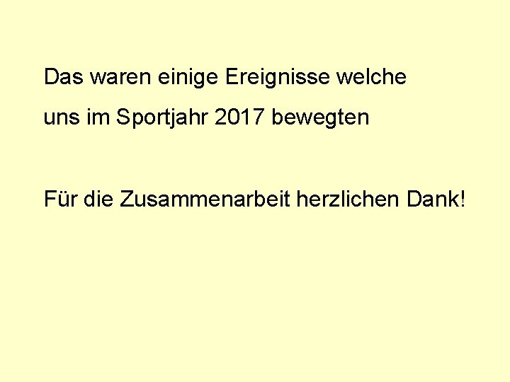 Das waren einige Ereignisse welche uns im Sportjahr 2017 bewegten Für die Zusammenarbeit herzlichen