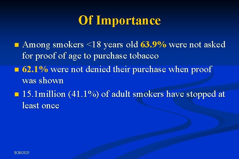 Of Importance Among smokers <18 years old 63. 9% were not asked for proof