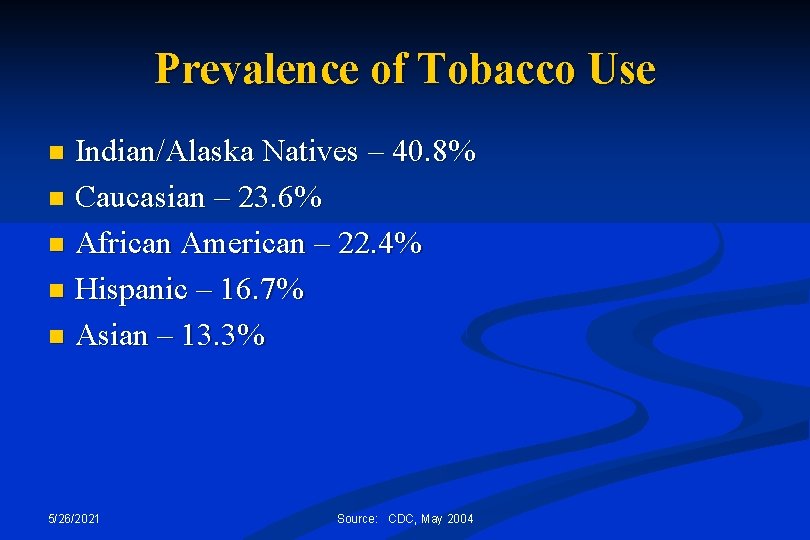 Prevalence of Tobacco Use Indian/Alaska Natives – 40. 8% n Caucasian – 23. 6%