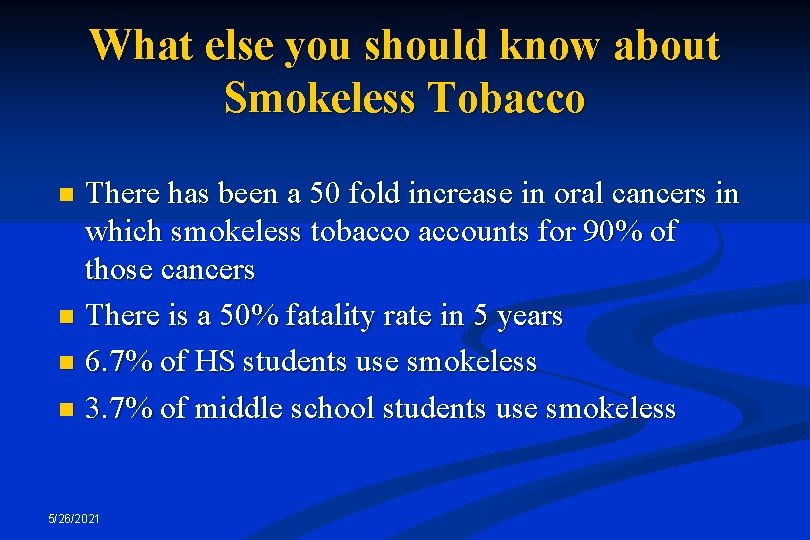 What else you should know about Smokeless Tobacco There has been a 50 fold