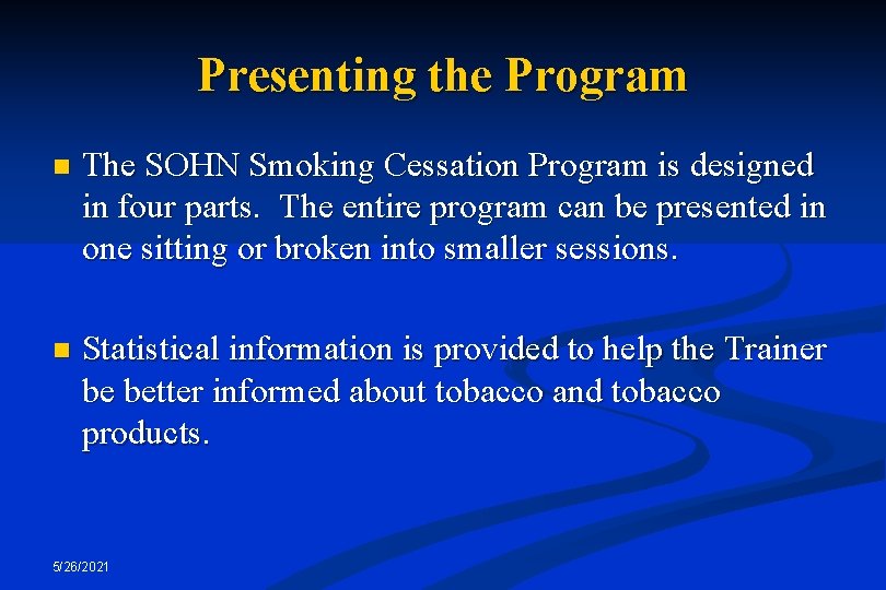 Presenting the Program n The SOHN Smoking Cessation Program is designed in four parts.