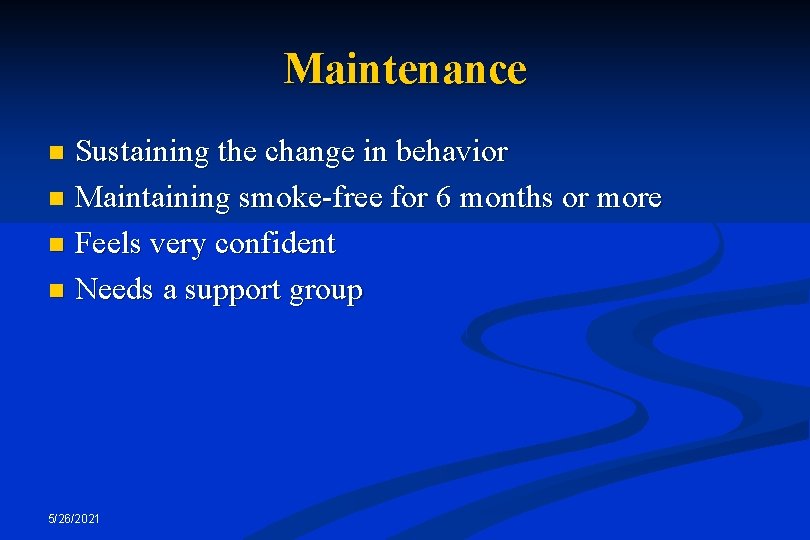 Maintenance Sustaining the change in behavior n Maintaining smoke-free for 6 months or more