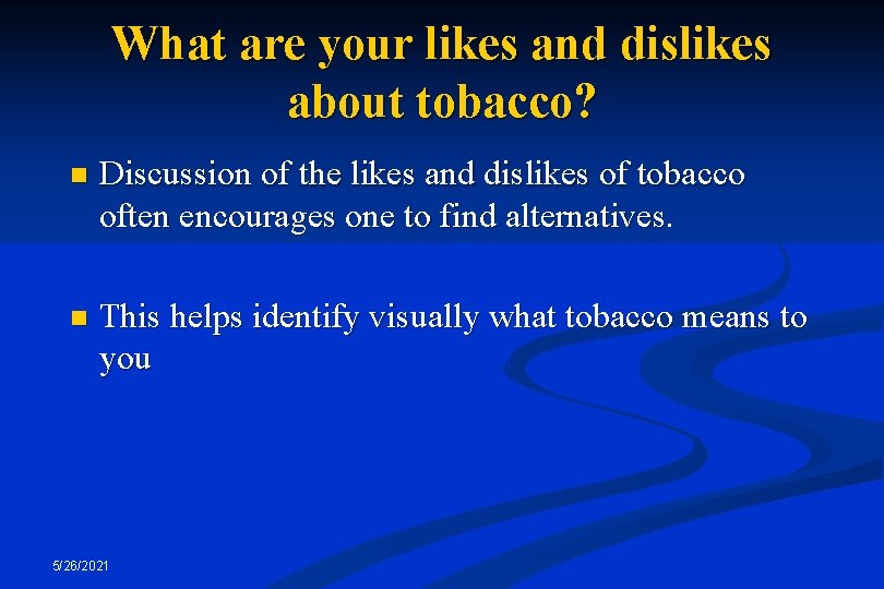 What are your likes and dislikes about tobacco? n Discussion of the likes and