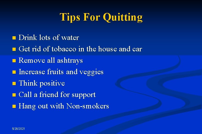 Tips For Quitting Drink lots of water n Get rid of tobacco in the