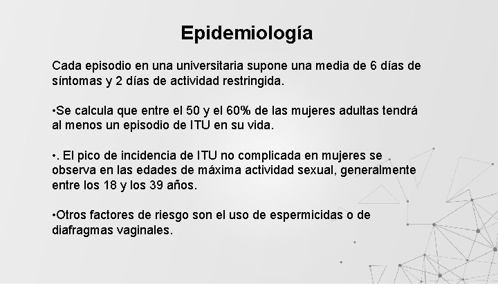 Epidemiología Cada episodio en una universitaria supone una media de 6 días de síntomas