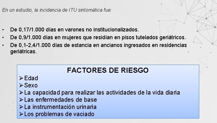 En un estudio, la incidencia de ITU sintomática fue: • • • De 0,