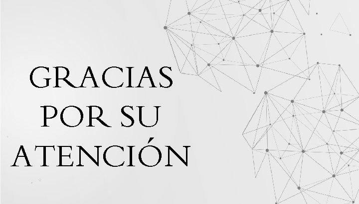 GRACIAS POR SU ATENCIÓN 