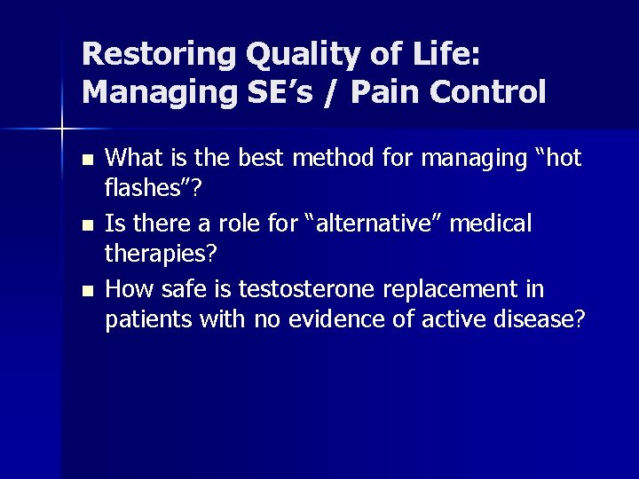 Restoring Quality of Life: Managing SE’s / Pain Control n n n What is