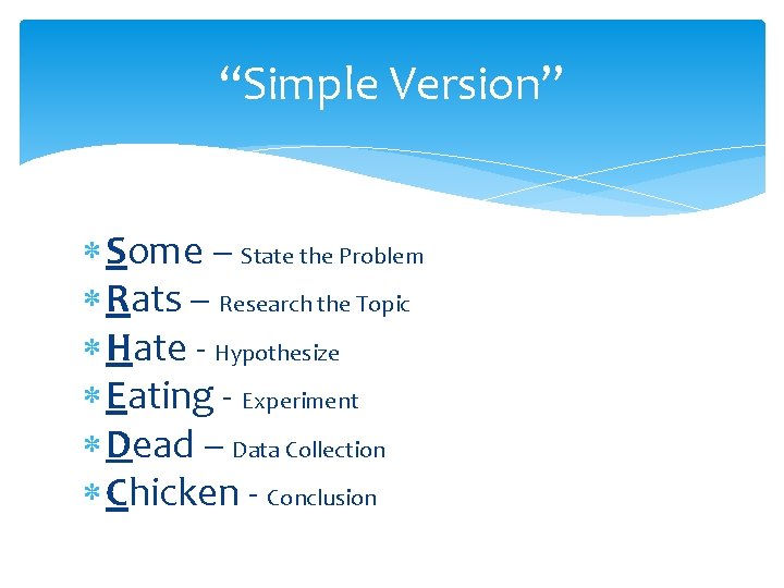 “Simple Version” Some – State the Problem Rats – Research the Topic Hate -