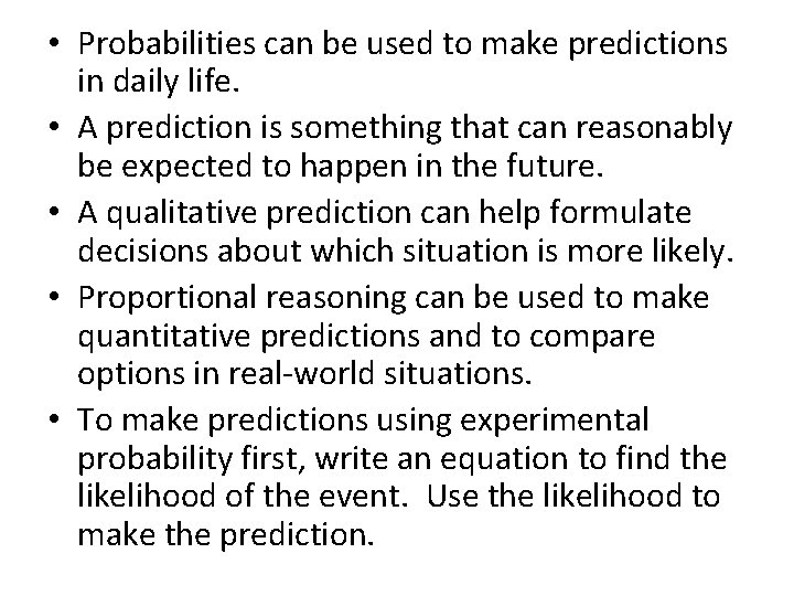  • Probabilities can be used to make predictions in daily life. • A