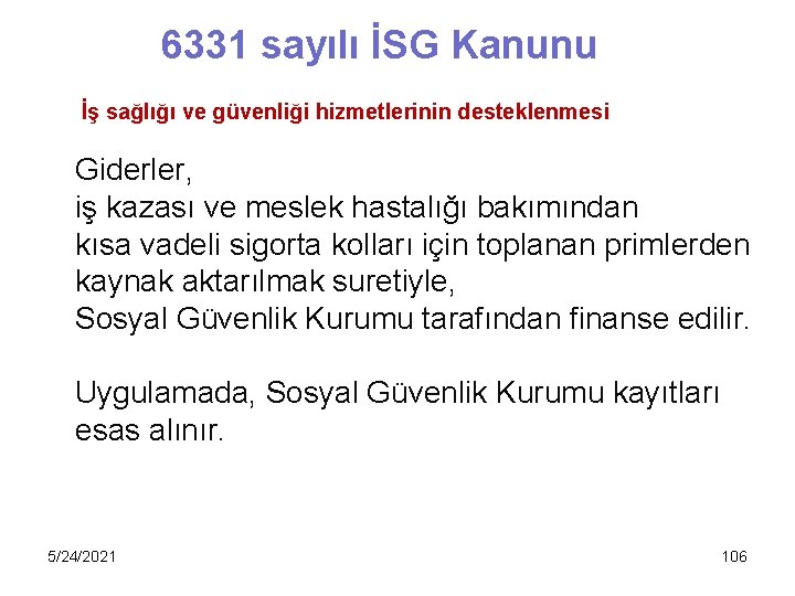 6331 sayılı İSG Kanunu İş sağlığı ve güvenliği hizmetlerinin desteklenmesi Giderler, iş kazası ve