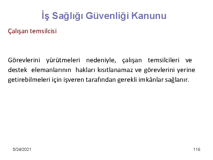 İş Sağlığı Güvenliği Kanunu Çalışan temsilcisi Görevlerini yürütmeleri nedeniyle, çalışan temsilcileri ve destek elemanlarının