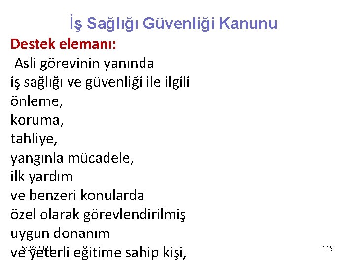 İş Sağlığı Güvenliği Kanunu Destek elemanı: Asli görevinin yanında iş sağlığı ve güvenliği ile