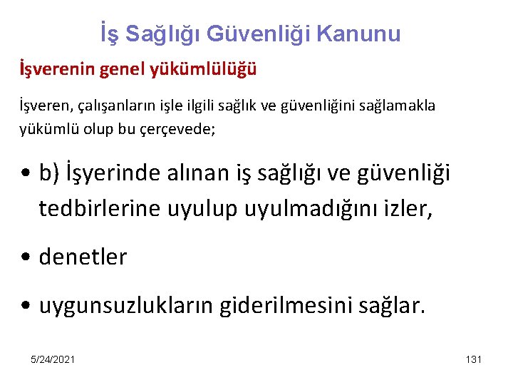 İş Sağlığı Güvenliği Kanunu İşverenin genel yükümlülüğü İşveren, çalışanların işle ilgili sağlık ve güvenliğini