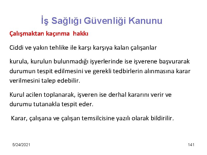 İş Sağlığı Güvenliği Kanunu Çalışmaktan kaçınma hakkı Ciddi ve yakın tehlike ile karşıya kalan