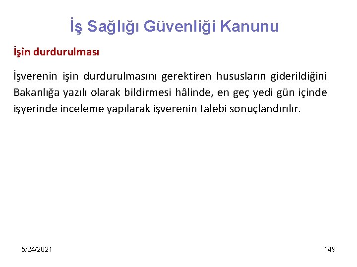 İş Sağlığı Güvenliği Kanunu İşin durdurulması İşverenin işin durdurulmasını gerektiren hususların giderildiğini Bakanlığa yazılı