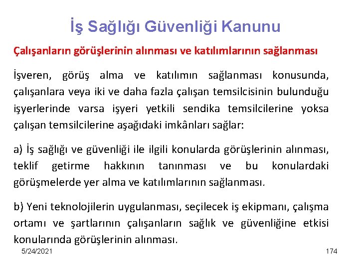 İş Sağlığı Güvenliği Kanunu Çalışanların görüşlerinin alınması ve katılımlarının sağlanması İşveren, görüş alma ve