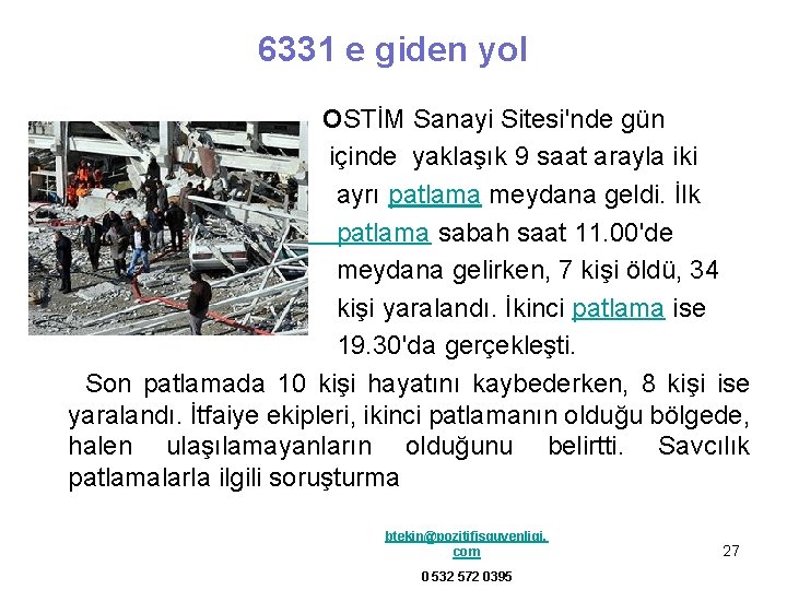 6331 e giden yol OSTİM Sanayi Sitesi'nde gün içinde yaklaşık 9 saat arayla iki